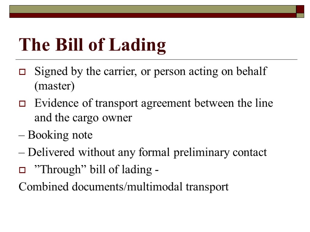 The Bill of Lading Signed by the carrier, or person acting on behalf (master)